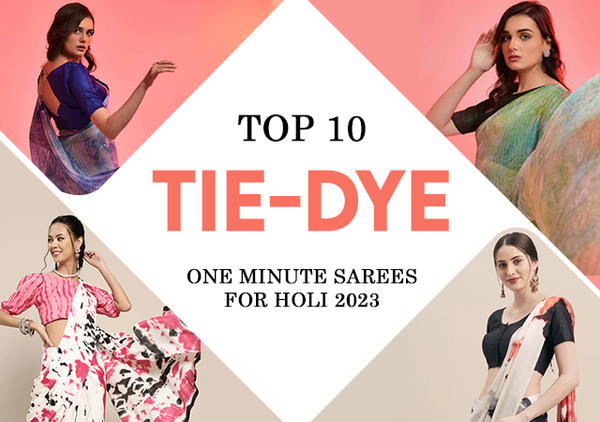 TOP 10 TIE-DYE ONE MINUTE SAREES FOR HOLI 2023
