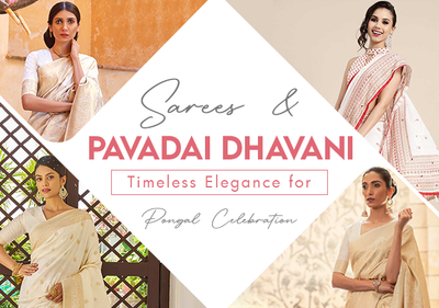 Sarees and Pavadai Dhavani: Timeless Elegance for Pongal Celebration