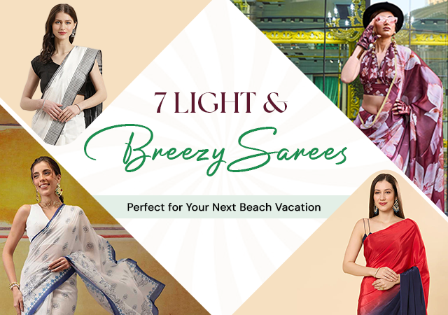 7 Light & Breezy Sarees Perfect for Your Next Beach Vacation