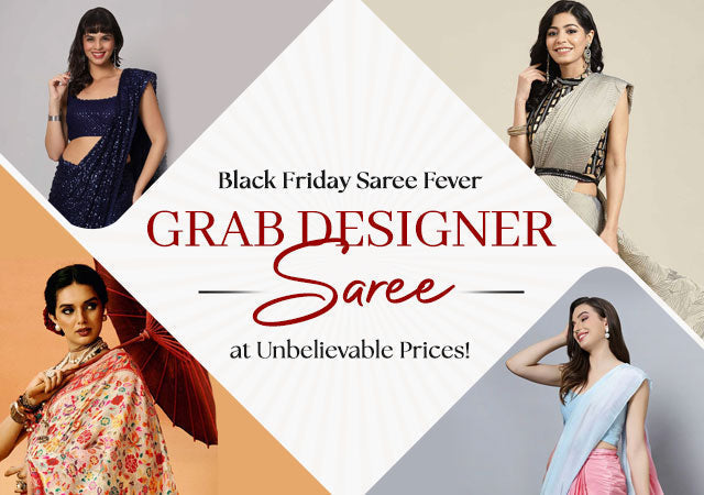 Black Friday Saree Fever: Grab Designer Sarees at Unbelievable Prices!