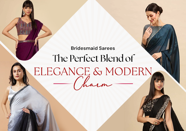 Bridesmaid Sarees: The Perfect Blend of Elegance & Modern Charm