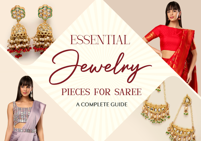 Essential Jewelry Pieces for Saree: A Complete Guide