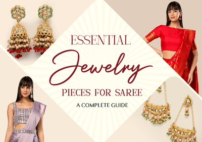 Essential Jewelry Pieces for Saree: A Complete Guide