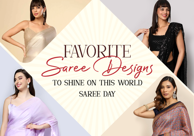 Discover Our Favorite Saree Designs to Shine on this World Saree Day