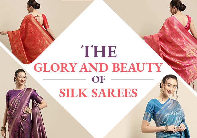 THE GLORY AND BEAUTY OF SILK SAREES