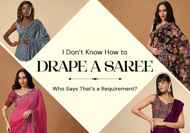 I Don't Know How to Drape a Saree — Does That Mean I Can't Wear One?