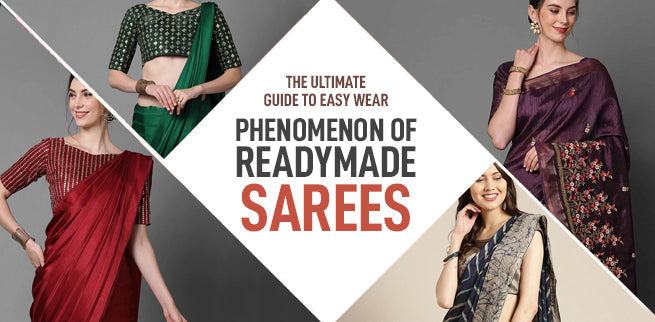 The Ultimate Guide To Easy-To-Wear Phenomenon of Readymade Sarees