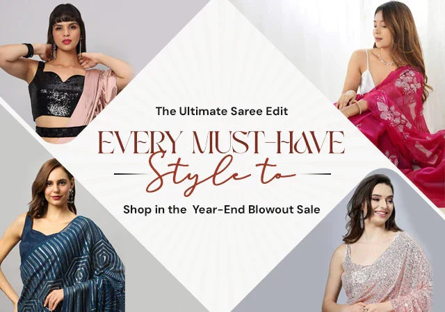 The Ultimate Saree Edit: Every Must-Have Style to Shop in the Year-End Blowout Sale