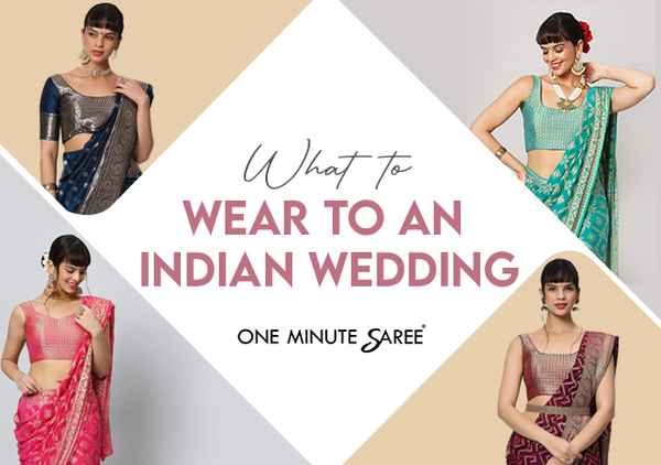 Dress to Impress: A Professional Guide to what to wear to an Indian Wedding