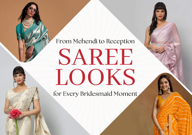 From Mehendi to Reception: Saree Looks for Every Bridesmaid Moment